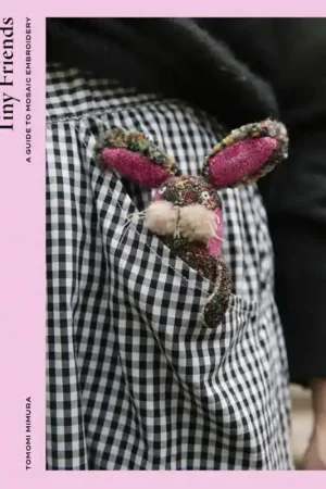 Tiny Friends. A Guide to Mosaic Embroidery Esclusivo